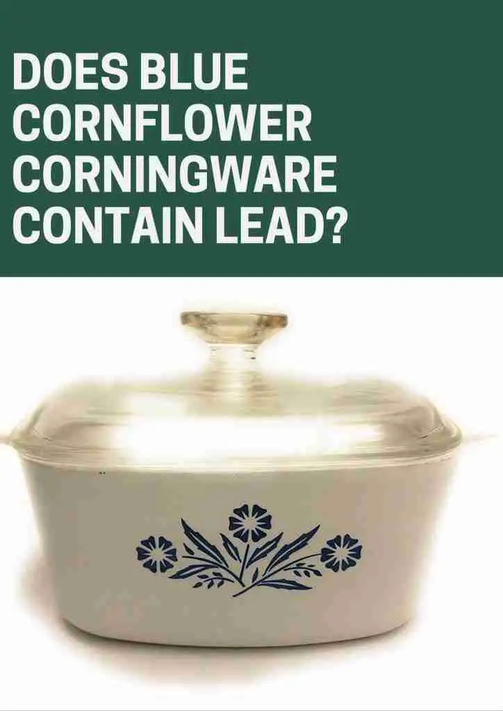 does blue cornflower Corningware contain lead