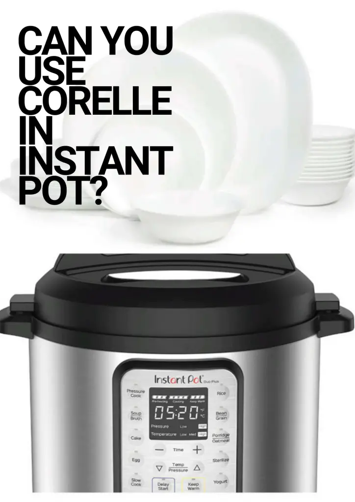 can you use corelle in instant pot